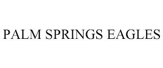 PALM SPRINGS EAGLES trademark