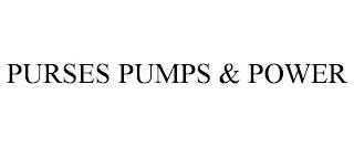 PURSES PUMPS & POWER trademark