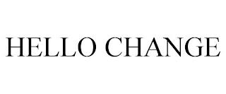 HELLO CHANGE trademark