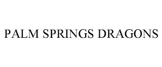 PALM SPRINGS DRAGONS trademark