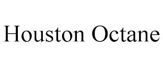 HOUSTON OCTANE trademark