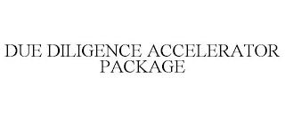 DUE DILIGENCE ACCELERATOR PACKAGE trademark