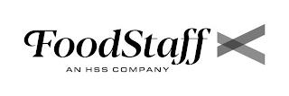 FOODSTAFF AN HSS COMPANY trademark