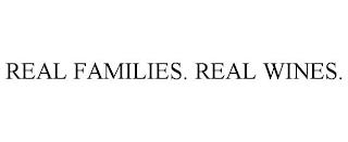 REAL FAMILIES. REAL WINES. trademark