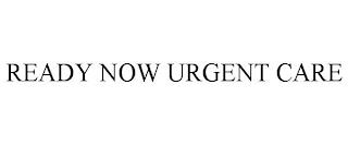 READY NOW URGENT CARE trademark