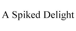 A SPIKED DELIGHT trademark