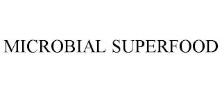 MICROBIAL SUPERFOOD trademark