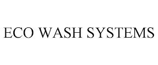 ECO WASH SYSTEMS trademark