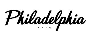 PHILADELPHIA BRED trademark