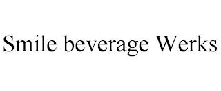 SMILE BEVERAGE WERKS trademark