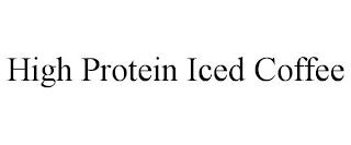 HIGH PROTEIN ICED COFFEE trademark