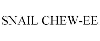 SNAIL CHEW-EE trademark