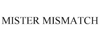 MISTER MISMATCH trademark