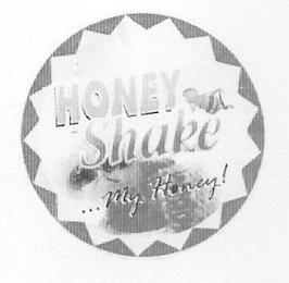 HONEY SHAKE ...MY HONEY! trademark