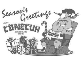 SEASON'S GREETINGS FROM CONECUH SAUSAGECO, INC. SINCE 1947 CONECUH trademark