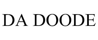 DA DOODE trademark