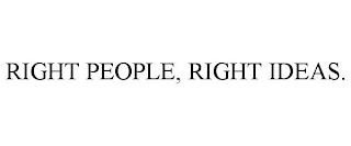 RIGHT PEOPLE, RIGHT IDEAS. trademark