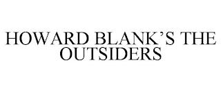 HOWARD BLANK'S THE OUTSIDERS trademark