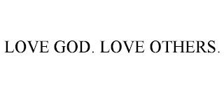 LOVE GOD. LOVE OTHERS. trademark