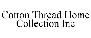 COTTON THREAD HOME COLLECTION INC trademark