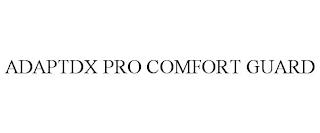 ADAPTDX PRO COMFORT GUARD trademark