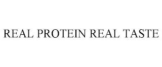 REAL PROTEIN REAL TASTE trademark