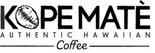 KOPEMATÈ AUTHENTIC HAWAIIAN COFFEE trademark