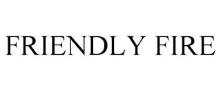 FRIENDLY FIRE trademark