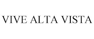 VIVE ALTA VISTA trademark