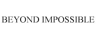 BEYOND IMPOSSIBLE trademark