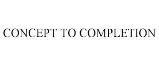 CONCEPT TO COMPLETION trademark