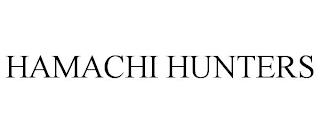 HAMACHI HUNTERS trademark