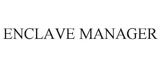 ENCLAVE MANAGER trademark