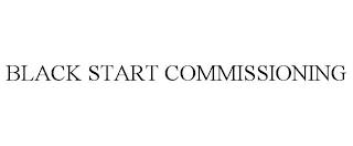 BLACK START COMMISSIONING trademark