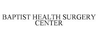 BAPTIST HEALTH SURGERY CENTER trademark