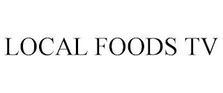 LOCAL FOODS TV trademark