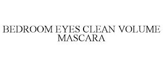 BEDROOM EYES CLEAN VOLUME MASCARA trademark