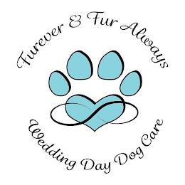 FUREVER & FUR ALWAYS WEDDING DAY DOG CARE trademark