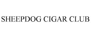 SHEEPDOG CIGAR CLUB trademark