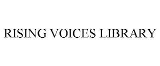 RISING VOICES LIBRARY trademark