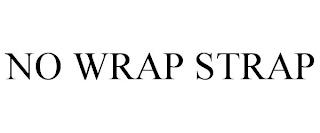 NO WRAP STRAP trademark