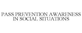 PASS PREVENTION AWARENESS IN SOCIAL SITUATIONS trademark