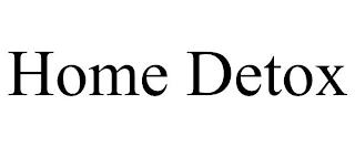 HOME DETOX trademark