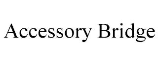 ACCESSORY BRIDGE trademark