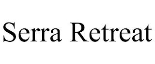 SERRA RETREAT trademark