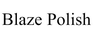 BLAZE POLISH trademark