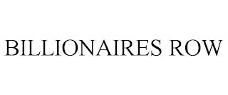 BILLIONAIRES ROW trademark