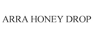 ARRA HONEY DROP trademark