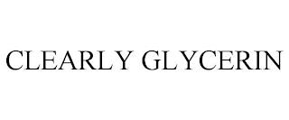 CLEARLY GLYCERIN trademark