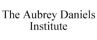 THE AUBREY DANIELS INSTITUTE trademark